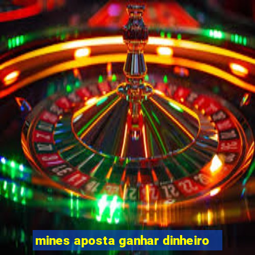 mines aposta ganhar dinheiro